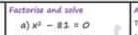 Factorise and solve 
a) x^2-11=0