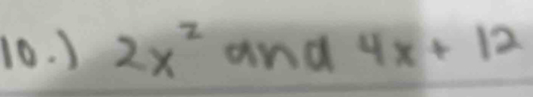 ) 2x^2 and 4x+12