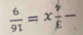  6/91 =x ?/x frac 