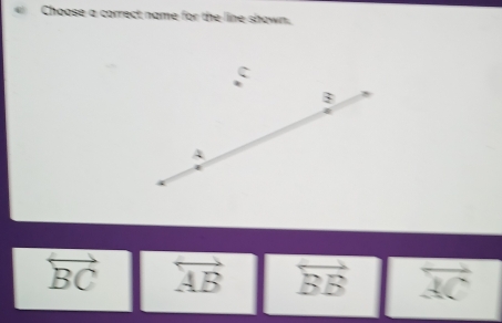 Choose a correct name for the line shown.
overleftrightarrow BC overleftrightarrow AB overleftrightarrow BB overleftrightarrow AC