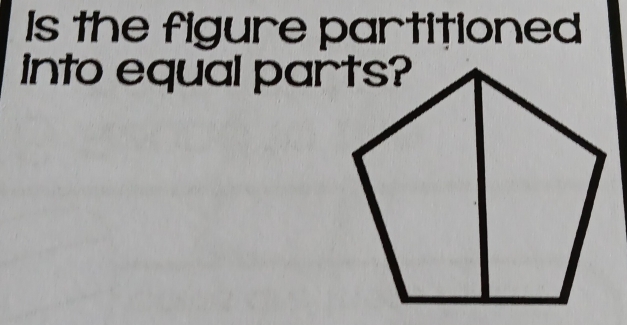 Is the figure partitioned 
into equal parts?