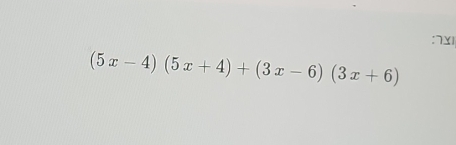 (5x-4)(5x+4)+(3x-6)(3x+6)