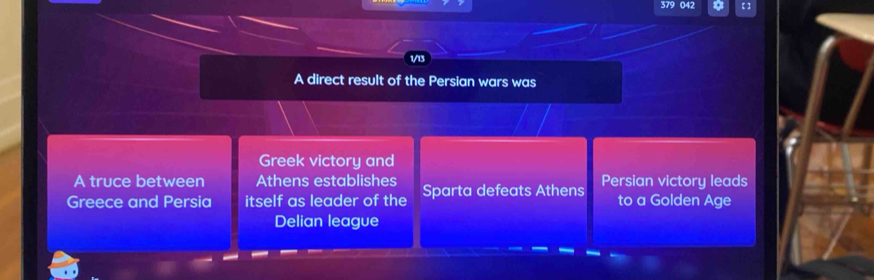 379 042 【 ] 
1/13 
A direct result of the Persian wars was 
Greek victory and 
A truce between Athens establishes Persian victory leads 
Greece and Persia itself as leader of the Sparta defeats Athens to a Golden Age 
Delian league