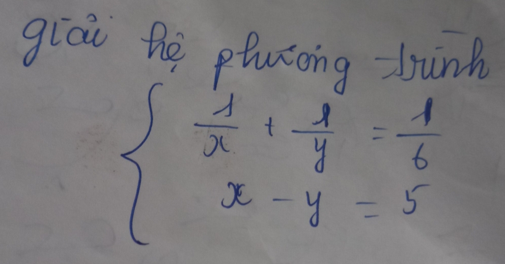 giai hē plurong Junk
beginarrayl  1/x + 4/y = 1/6  x-y=5endarray.