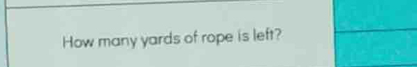 How many yards of rope is left?