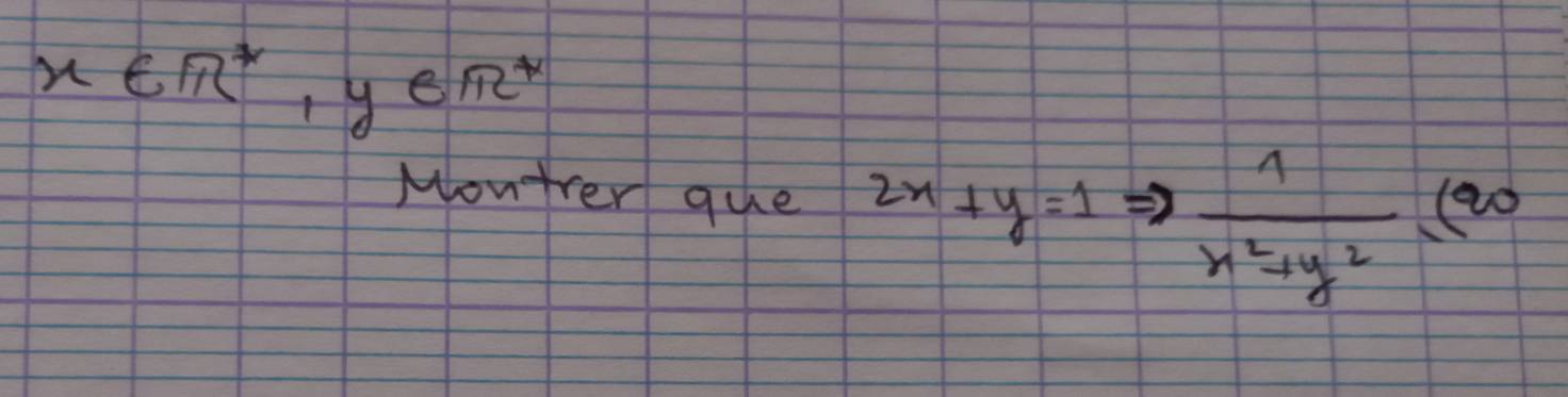 x∈ R^* 19
eπ
Montrer gue 2x+y=1  1/x^2+y^2 =20