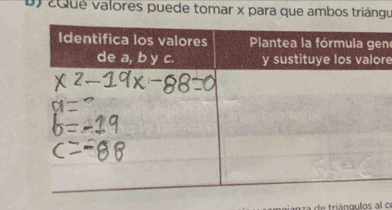 2Qué valores puede tomar x para que ambos triángu 
n 
re 
anza de triángulos al ce