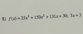 f(x)=25x^3+150x^2+131x+30;5x+3