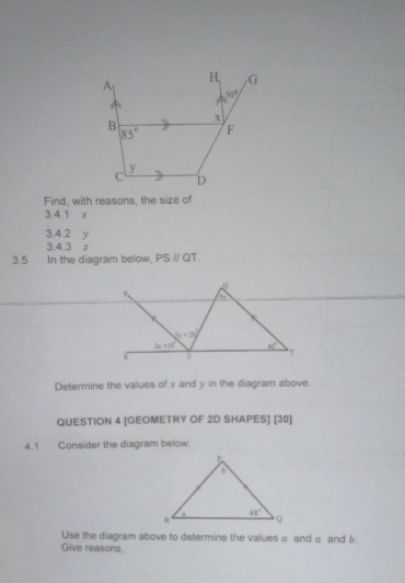 Find, with reasons, the size of
3.4.1 x
3.4.2 y
3.4.3 z
3.5 In the diagram below, PSparallel QT
t_1
2x+2)^circ 
3a+10° 40°
T
Determine the values of x and y in the diagram above.
QUESTION 4 [GEOMETRY OF 2D SHAPES] [30]
4.1 Consider the diagram below.
Use the diagram above to determine the values α and a and b.
Give reasons.