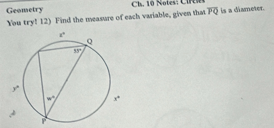 Geometry  Ch. 10 Notes: Circles
You try! 12) Find the measure of each variable, given that overline PQ is a diameter.