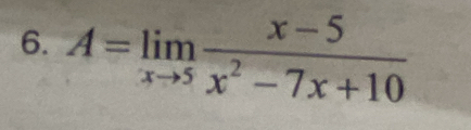 A=limlimits _xto 5 (x-5)/x^2-7x+10 