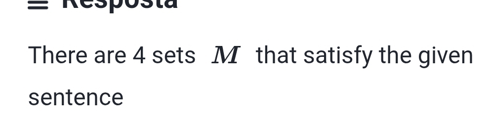 sta 
There are 4 sets M that satisfy the given 
sentence