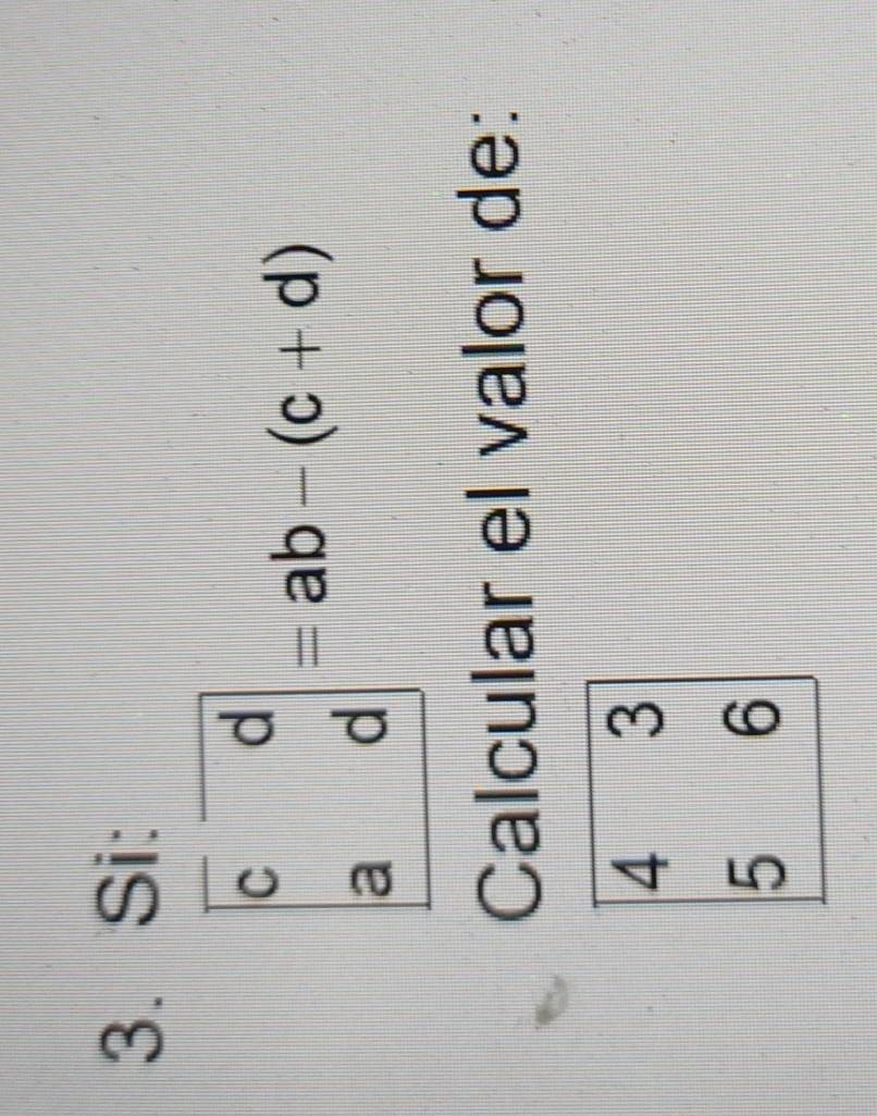 Si: 
a □ frac  beginarrayr d dendarray =ab-(c+d)
Calcular el valor de: 
4 3
5 6