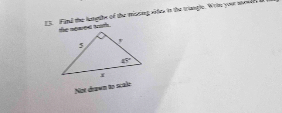 Find the lengths of the missing sides in the triangle. Write your answers a
Not drawn to scale