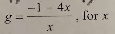 g= (-1-4x)/x  , for x