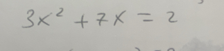 3x^2+7x=2