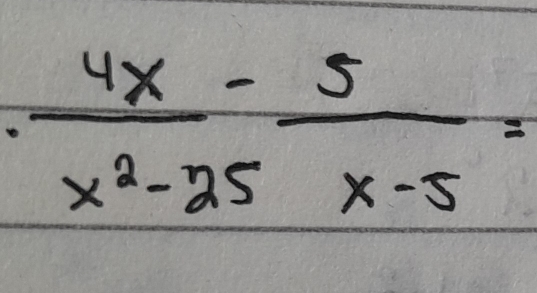  4x/x^2-25 - 5/x-5 =