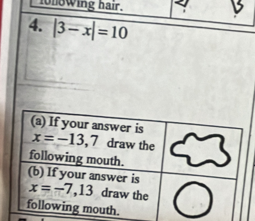 fonowing hair.
4. |3-x|=10