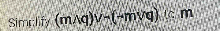 Simplify (mwedge q)vee neg (neg mvee q) to m