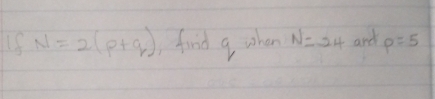 If N=2(p+q) find q when N=24 and p=5