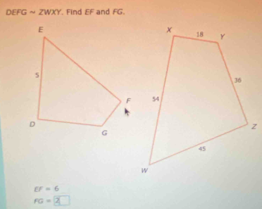 DEFGsim ZWXY. Find EF and FG.
EF=6
FG=2□