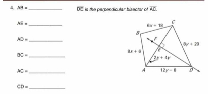 AB= _ overline DE is the perpendicular bisector of overline AC.
AE= _
_ AD=
_ BC=
_ AC=
CD= _