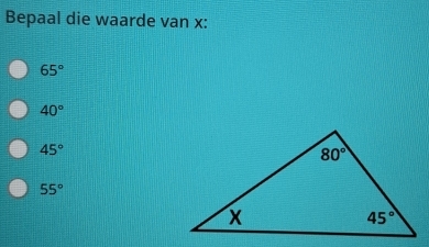 Bepaal die waarde van x:
65°
40°
45°
55°