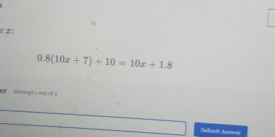 x;
0.8(10x+7)+10=10x+1.8
er Attempt 1 out of 2 
Submit Answer