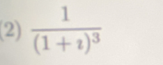 (2) frac 1(1+z)^3