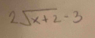 2sqrt(x+2)-3