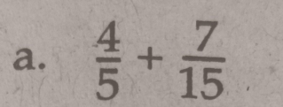  4/5 + 7/15 