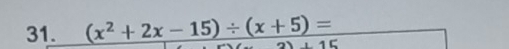 (x^2+2x-15)/ (x+5)=
16