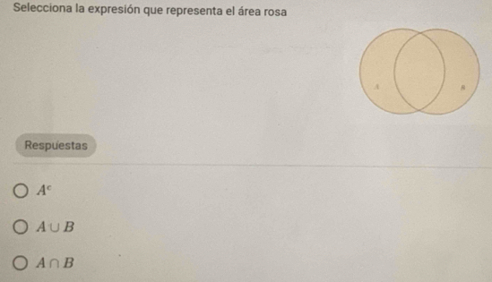 Selecciona la expresión que representa el área rosa
Respuestas
A^c
A∪ B
A∩ B