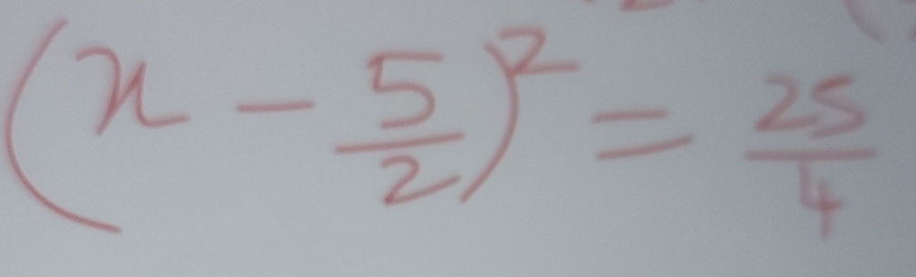 (x- 5/2 )^2= 25/4 