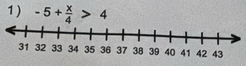 1 ) -5+ x/4 >4