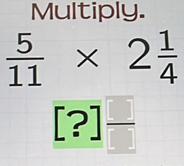 Multiply.
[?]frac 