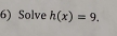 Solve h(x)=9.