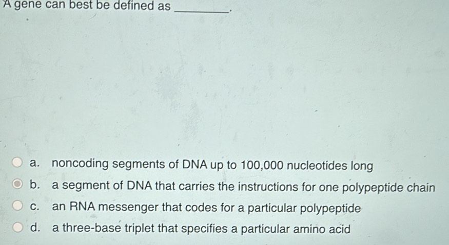 Solved: A gene can best be defined as _. a. noncoding segments of DNA ...