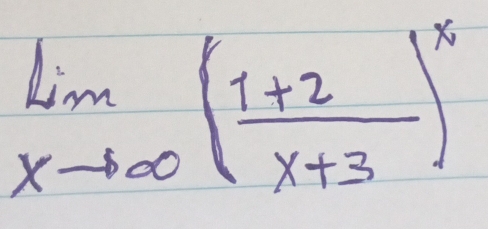 limlimits _xto ∈fty ( (1+2)/x+3 )^x