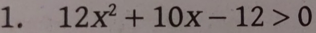 12x^2+10x-12>0