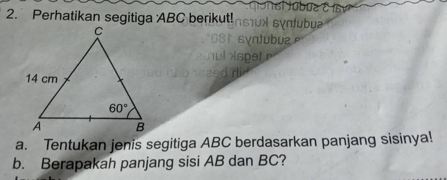 Perhatikan segitiga ABC berikut!
ua
a. Tentukan jenis segitiga ABC berdasarkan panjang sisinya!
b. Berapakah panjang sisi AB dan BC?