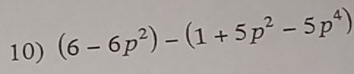 (6-6p^2)-(1+5p^2-5p^4)