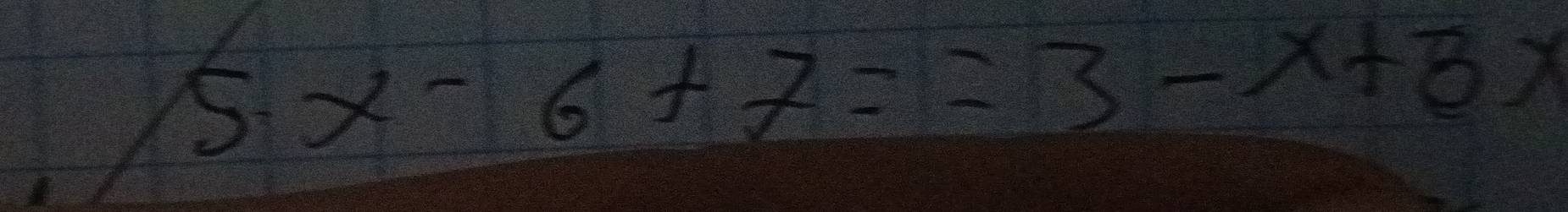 5x-6+7==3-x+5x