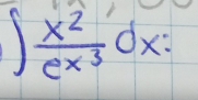 frac x^2e^(x^3)dx :