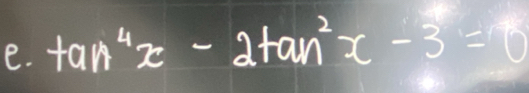 tan^4x-2tan^2x-3=0