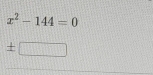 x^2-144=0
± □