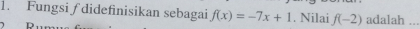 Fungsi ƒ didefinisikan sebagai f(x)=-7x+1. Nilai f(-2) adalah_