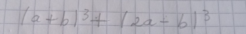 (a+b)^3+(2a-b)^3