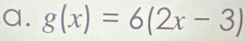 g(x)=6(2x-3)