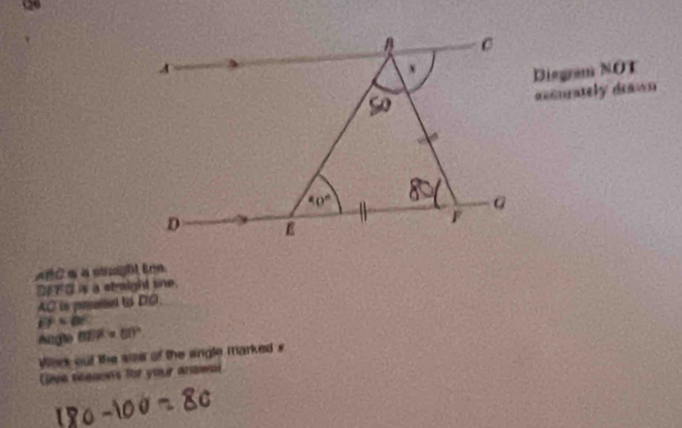 Disgram NOT
accurately drawn
ABC α a sagh En
DTO is a straight sine.
AC is poanal t DO.
FF=BF
Angle BE!= =60°
Wers out the sims of the engle marked s
ive sceaons for your anawal